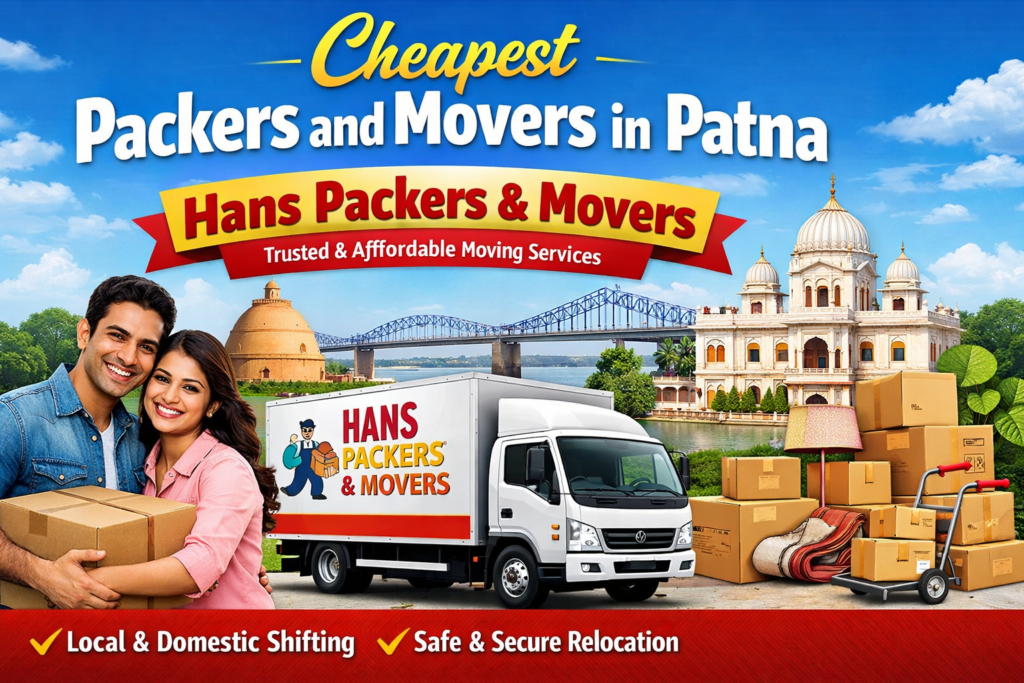 Cheapest Packers and Movers in Patna – Hans Packers and Movers